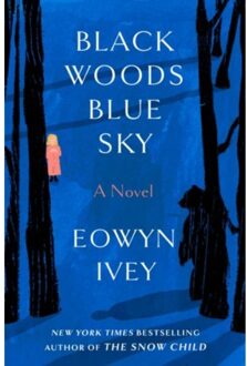 Black Woods Blue Sky - Eowyn Ivey
