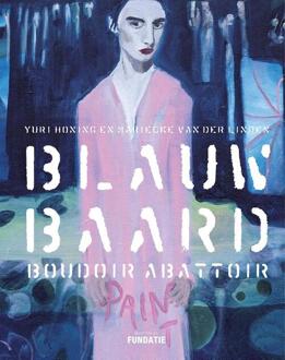 Blauwbaard, Boudoir, Abattoir -  Manuela Klerkx, Ralph Keuning (ISBN: 9789462624221)