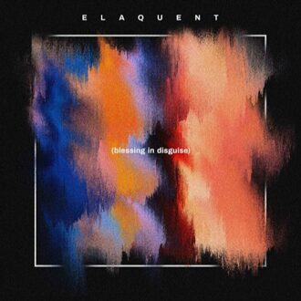 Blessing In Disguise - Elaquent