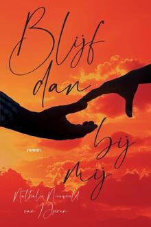 Blijf dan bij mij -  Nathalie Nieuwveld-van IJzeren (ISBN: 9789465282527)