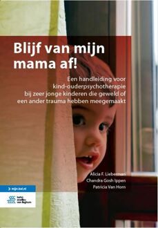 Blijf van mijn mama af! - Boek Alicia F. Lieberman (9036821754)