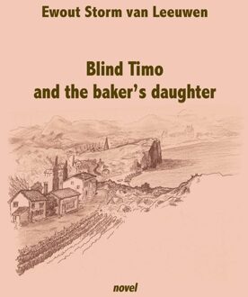 Blind Timo and the baker's daughter - Ewout Storm van Leeuwen - ebook