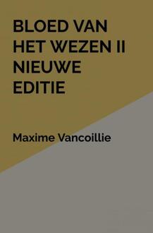 Bloed van het Wezen II Nieuwe Editie -  Maxime Vancoillie (ISBN: 9789464929751)