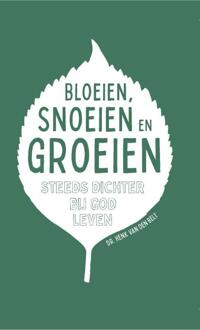 Bloeien, Snoeien En Groeien - Henk van den Belt