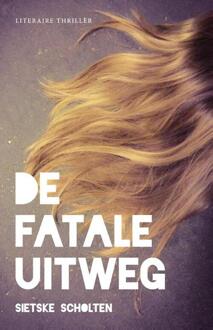 Blogroman De fatale uitweg - Boek Sietske Scholten (9492270005)