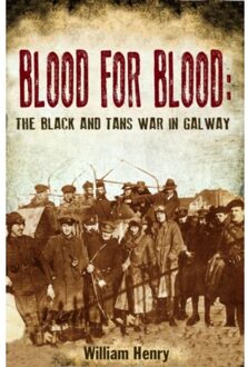 Blood For Blood: The Black And Tan War In Galway - Mr William Henry