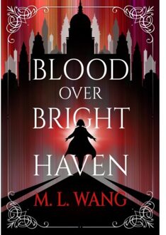 Blood Over Bright Haven - M. L. Wang