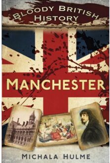 Bloody British History: Manchester - Bloody British History - Michala Hulme