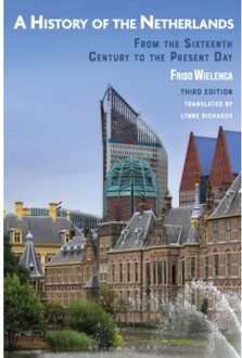 Bloomsbury A History Of The Netherlands : From The Sixteenth Century To The Present Day - Friso Wielenga