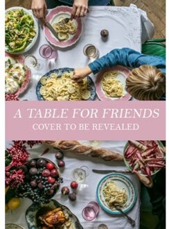 Bloomsbury A Table For Friends - Skye Mcalpine