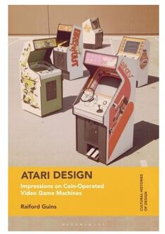 Bloomsbury Atari Design: Impressions On Coin-Operated Video Game Machines - Raiford Guins