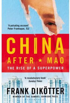Bloomsbury China After Mao: The Rise Of A Superpower - Frank Dikotter
