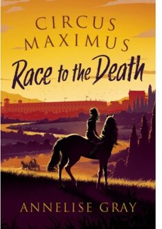 Bloomsbury Circus Maximus: Race To The Death - Annelise Gray