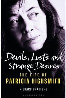 Bloomsbury Devils, Lusts And Strange Desires: The Life Of Patricia Highsmith - Richard Bradford