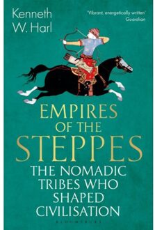 Bloomsbury Empires Of The Steppes: The Nomadic Tribes Who Shaped Civilisation - Kenneth W. Harl