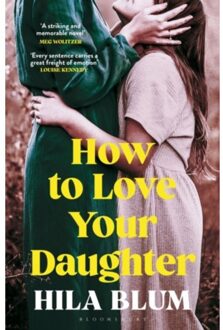 Bloomsbury How To Love Your Daughter - Hila Blum