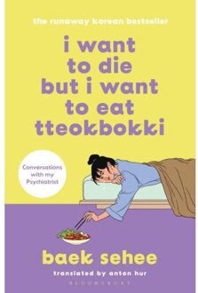 Bloomsbury I Want To Die But I Want To Eat Tteokbokki - Baek Sehee