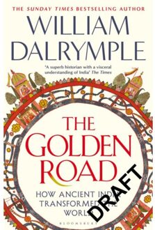 Bloomsbury The Golden Road: How Ancient India Transformed The World - William Dalrymple