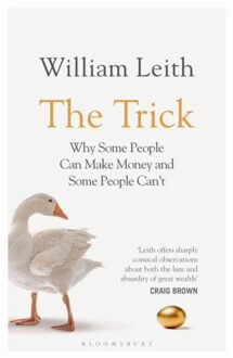 Bloomsbury The Trick: Why Some People Can Make Money And Other People Can't - William Leith