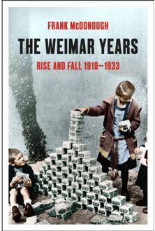 Bloomsbury The Weimar Years: Rise And Fall 1918-1933 - Frank Mcdonough