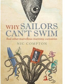 Bloomsbury Why Sailors Can't Swim And Other Marvellous Maritime Curiosities - Nic Compton