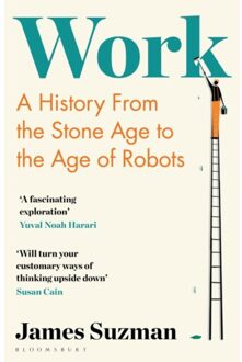 Bloomsbury Work: A History From The Stone Age To The Age Of Robots - James Suzman