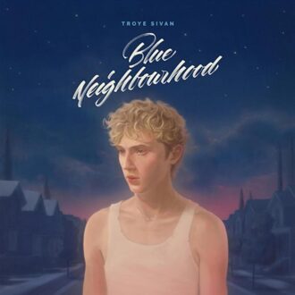 Blue Neighbourhood - Troye Sivan