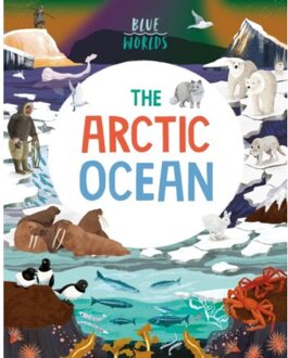 Blue Worlds: The Arctic Ocean - Blue Worlds - Anita Ganeri