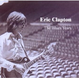 Blues Years - Eric Clapton
