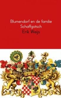 Blumendorf en de familie Schaffgotsch - Boek Erik Weijs (9462549338)