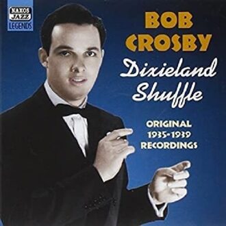 Bob Crosby: Dixieland Shuffle
