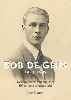 Bob De Geus 1923-1999 - Leo Pauw