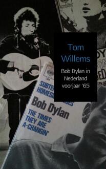 Bob Dylan in Nederland voorjaar '65 - Boek Tom Willems (9402133569)