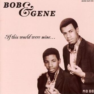 Bob & Gene - If This World Were Mine