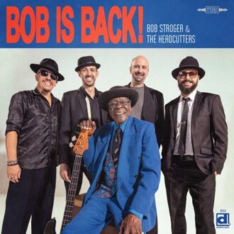 Bob Is Back! - Bob Stroger & The Headcutters