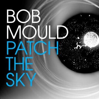 Bob Mould - Patch The Sky