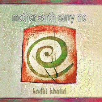 Bodhi Khalid - Mother Earth Carry Me
