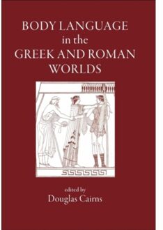 Body Language In The Greek And Roman Worlds - D. L. Cairns