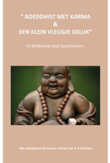 Boeddhist Met Karma & Een Klein Vleugje Geluk - A van Weerlee