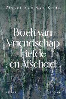 Boek van liefde vriendschap & afscheid -  Pieter van der Zwan (ISBN: 9789464871807)