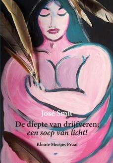 Boekenbent, Uitgeverij De Diepte Van Drijfveren; Een Soep Van Licht - José Smit