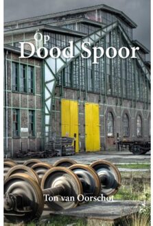 Boekenbent, Uitgeverij Op dood Spoor - Boek Ton van Oorschot (9463281827)