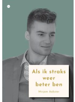 Boekscout Als Ik Straks Weer Beter Ben - Mirjam Aakster