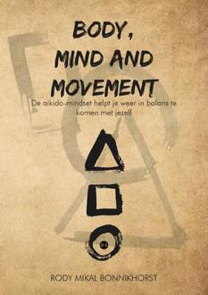 Boekscout Body, Mind And Movement - Rody Mikal Bonnikhorst