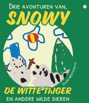 Boekscout Drie Avonturen Van Snowy, De Witte Tijger, En Andere Wilde Dieren - Elijah Weststrate