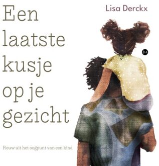 Boekscout Een Laatste Kusje Op Je Gezicht Hardcover - Lisa Derckx