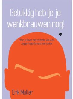 Boekscout Gelukkig Heb Je Je Wenkbrauwen Nog! - Erik Muller