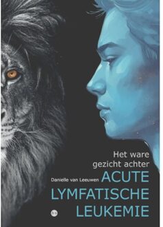 Boekscout Het Ware Gezicht Achter Acute Lymfatische Leukemie - Danielle van Leeuwen