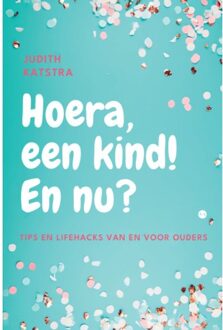 Boekscout Hoera, Een Kind! En Nu? - Judith Katstra