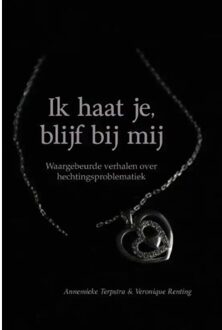 Boekscout Ik Haat Je, Blijf Bij Mij - Annemieke Terpstra & Veronique R